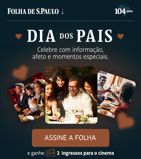 Dia dos Pais: Celebre com informação, afeto e momentos especiais. Assine a Folha e ganhe 2 ingressos para o cinema
