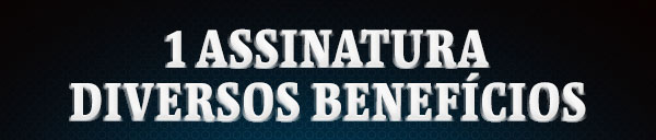 1 assinatura diversos benefícios