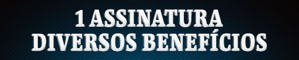 1 assinatura diversos benefícios