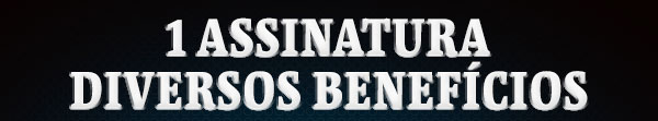 1 assinatura diversos benefícios