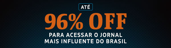 Até 96% OFF para acessar o maior jornal do Brasil
