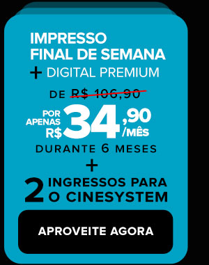 Impresso Final de Semana + Digital Premium: de R$ 106,90 por apenas R$ 34,90/mês durante 6 meses - Aproveite agora