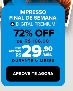 Impresso final de semana + digital premium - 72% OFF, de 106,90 por apenas R$29,90 durante 6 meses