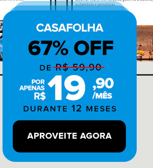 CasaFolha - 67% OFF, de 59,90 por apenas R$19,90 durante 12 meses