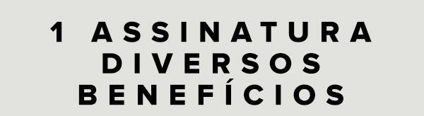 1 assinatura diversos benefícios