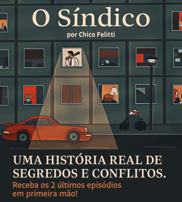 O Síndico por Chico Felitti | Uma história real de segredos e conflitos. Receba os 2 últimos episódios em primeira mão!
