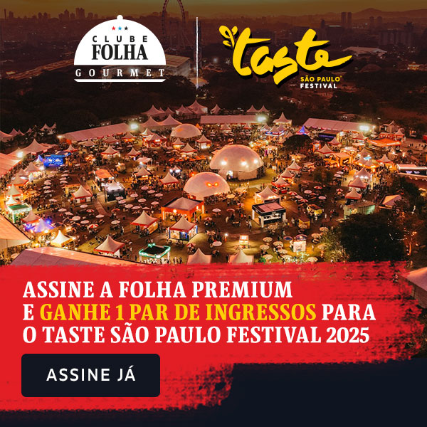 Clube Folha Gourmet | Taste São Paulo Festival | Assine a Folha Premium e Ganhe 1 par de ingressos para o Taste São Paulo Festival 2025. Assine Já!