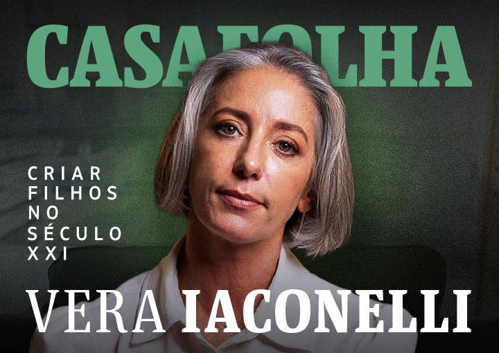 CasaFolha: Vera Iaconelli, curso Criar Filhos no Século XXI