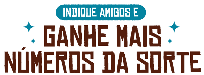 Indique amigos e ganhe mais números da sorte
