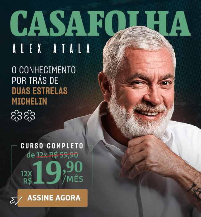 CasaFolha | Alex Atala | O conhecimento
por trás de duas estrelas Michelin | Curso Completo, de 12x R$ 59,90 por 12x R$ 19,90. Assine Agora 