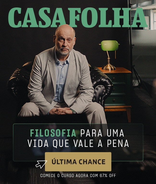 CasaFolha - Curso Exclusivo - Filosofia para uma vida que vale a pena. Clóvis de Barros Filho. Última chance. Comece o curso agora com 67% OFF