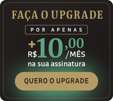 Faça o upgrade por apenas + R$ 10,00/mês na sua assinatura. Quero o upgrade.