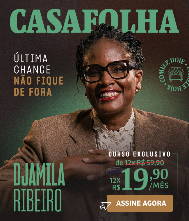 CasaFolha | Djamila Ribeiro | Assine Agora: de R$ 59,90 por R$ 19,90/mês