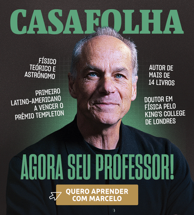 CasaFolha | Marcelo Gleiser | Aprenda com um dos maiores físicos da atualidade. Curso Exclusivo, de 12x R$ 59,90 por 12x R$ 19,90/mês. Assine agora