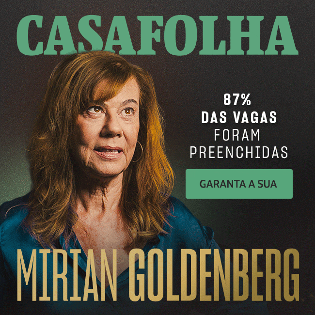 CasaFolha | Mirian Goldenberg | 87% das vagas foram preenchidas. Garanta a sua