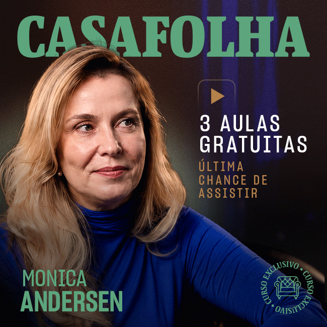 CasaFolha | Monica Andersen | 3 aulas gratuitas - última chance de assistir