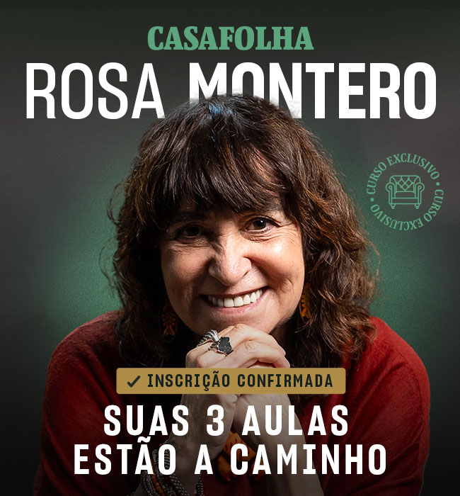 CasaFolha | Rosa Montero | Inscirção confirmada, suas 3 aulas estão a caminho
