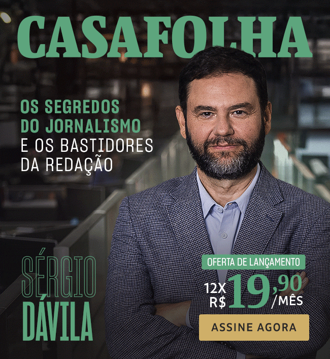 CasaFolha | Os segredos do jornalismo e os bastidores da redação. Sérgio Dávila. Oferta de lançamento: 12x R$ 19,90/mês. Assine agora.