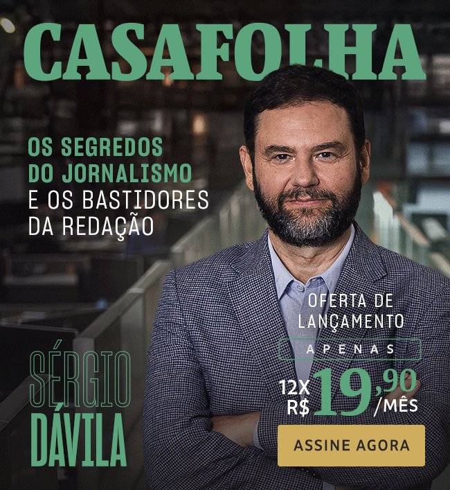 CasaFolha | Os segredos do jornalismo e os bastidores da redação. Sérgio Dávila. Oferta de lançamento: 12x R$ 19,90/mês. Assine agora.