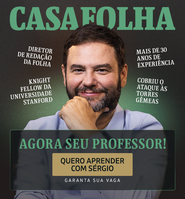 CasaFolha | diretor de Redação da Folha, Knight Fellow da Universidade Stanford, mais de 30 anos de experiência, cobriu o ataque às Torres Gêmeas, Agora seu professor! Quero aprender com Sérgio. Garanta sua vaga