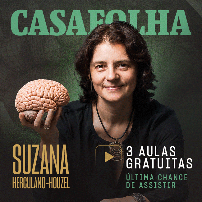 CasaFolha | Suzana Herculano- Houzel - 3 Aulas gratuitas liberadas: última chance de assistir