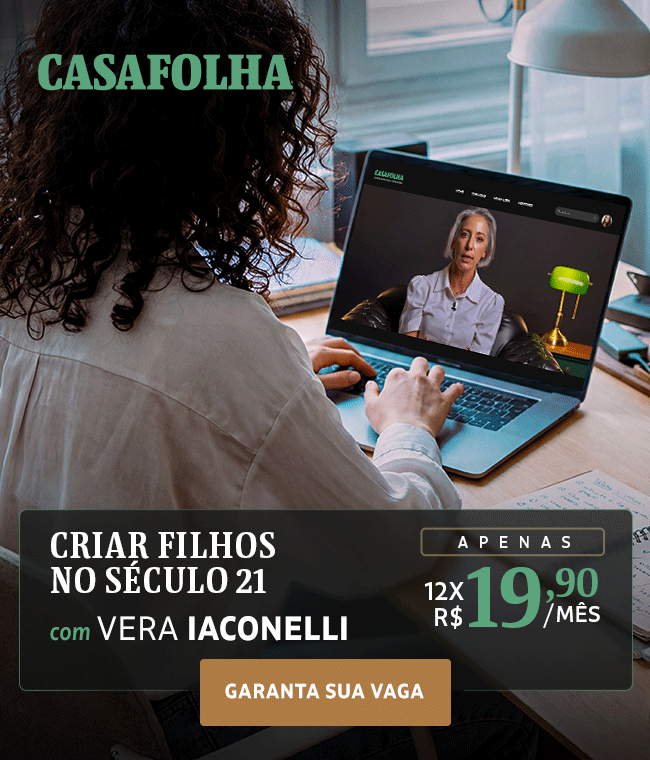 CasaFolha | Oferta de lançamento, apenas 12x R$ 19,90/mês. Assine Agora. Vera Iaconelli - Criar Filho no Século 21 