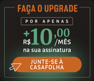 Faça o upgrade, por apenas + R$ 10,00/mês na sua assinatura. Junte se à CasaFolha.