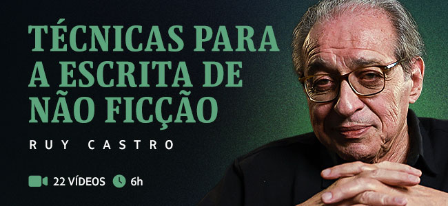 Técnicas para a escrita de não ficção: Ruy Castro