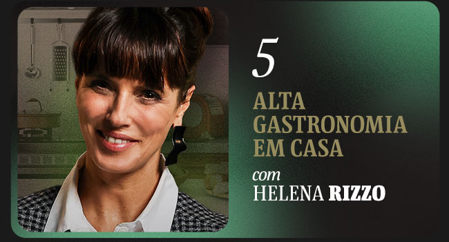 5 Alta Gastronomia em Casa, com Helena Rizzo