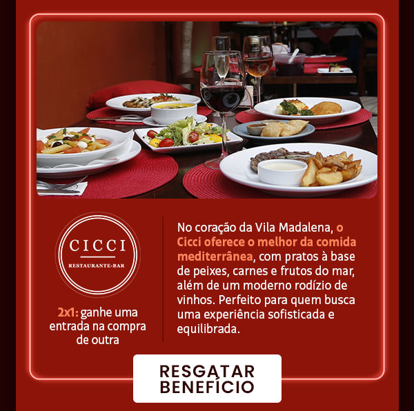 Cicci: 2x1, ganhe uma entrada na compra de outra