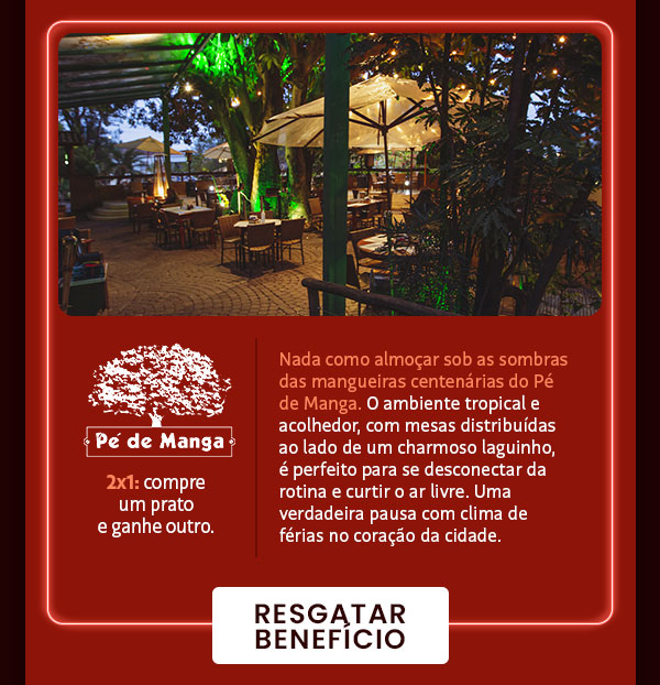Pé de Manga: 2x1: compre um prato e ganhe outro.