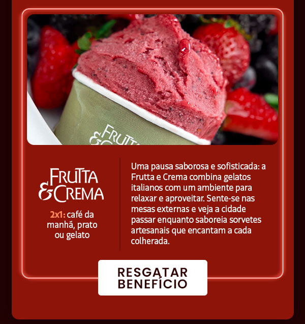 Frutta & Crema: 2:1, café da manhã, prato ou gelato.