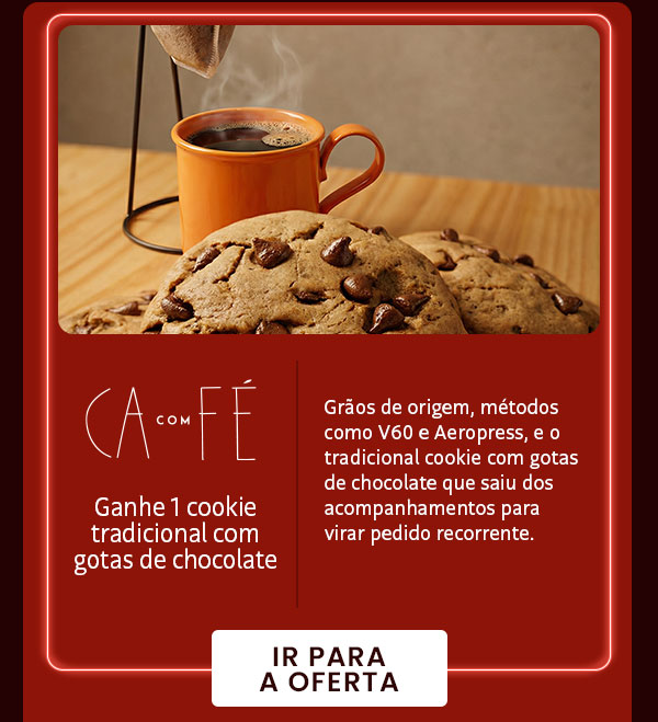 Ca com Fé: Ganhe um cookie tradicional c/ gotas de chocolate