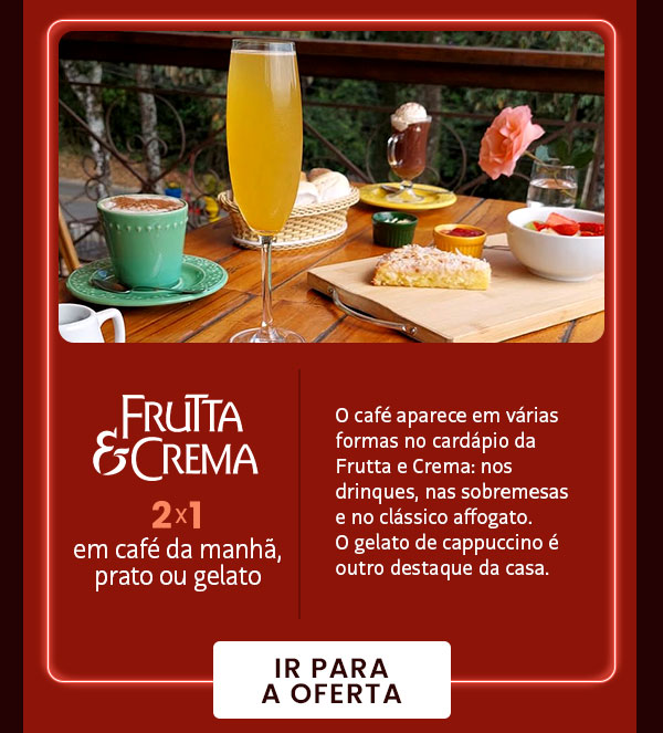 Frutta & Crema: 2x1 - Café da manhã, prato ou gelato na Frutta e Crema