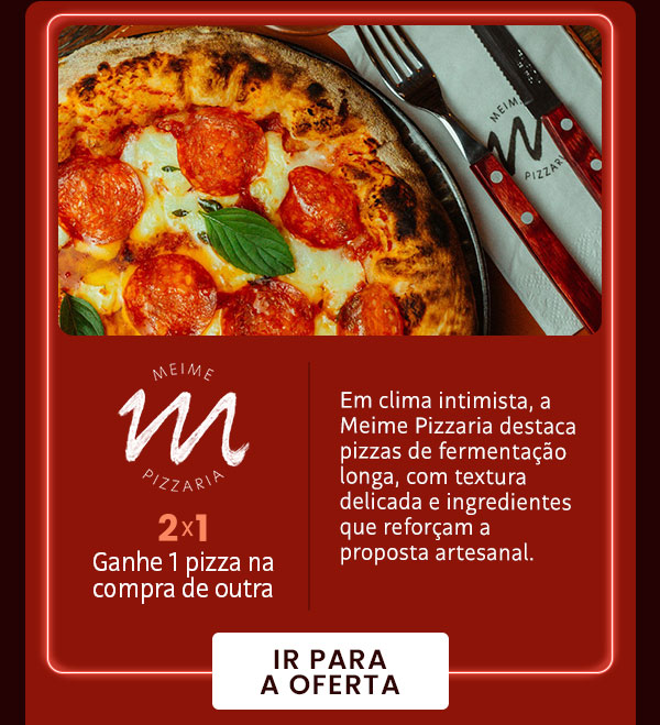 Meime: 2x1, ganhe 1 pizza na compra de outra.