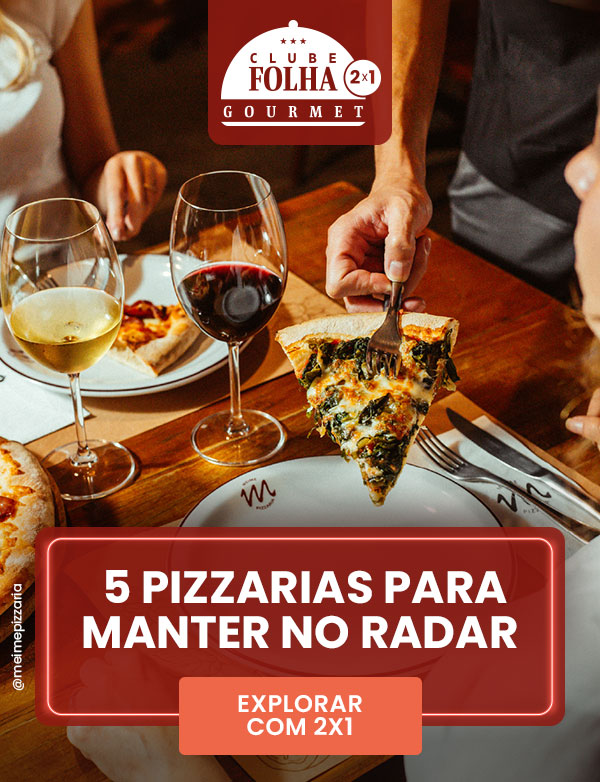 Clube Folha Gourmet: 5 pizzarias para
manter no radar. Explorar com 2x1