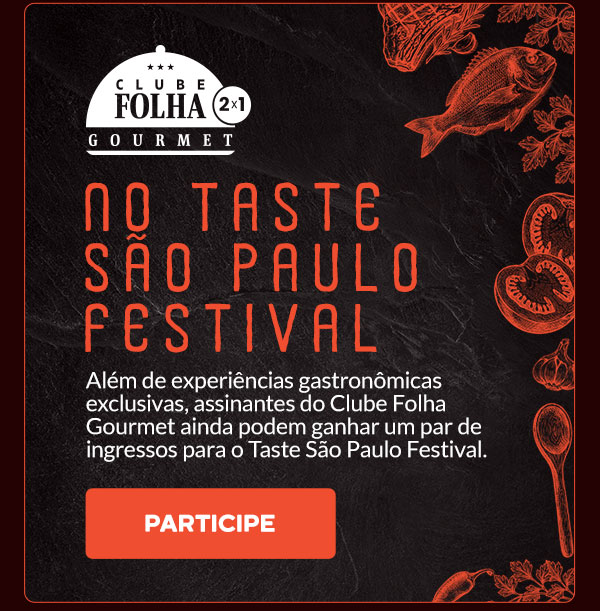 Taste São Paulo Festival, assinantes Folha podem ganhar um par de ingressos. Participe!