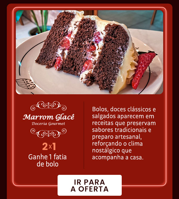 Marrom Glacê: 2x1, ganhe 1 fatia de bolo