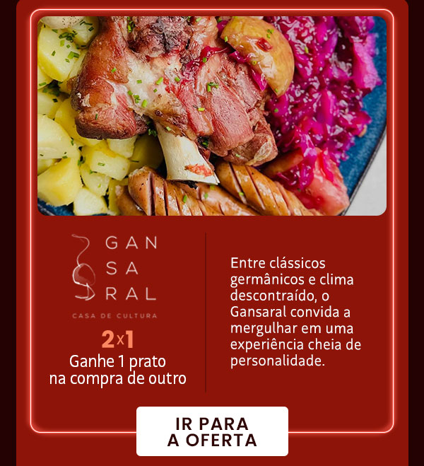 Gansaral: 2x1, ganhe 1 prato na compra de outro.