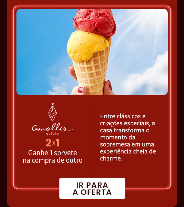 Amollis, 2x1, ganhe um sorvete na compra de outro.