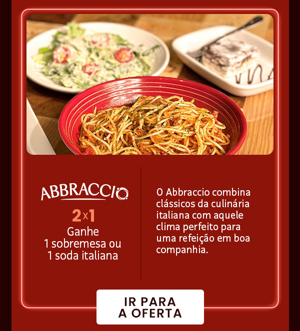 Abbraccio: 2x1, ganhe 1 sobremesa ou 1 soda italiana