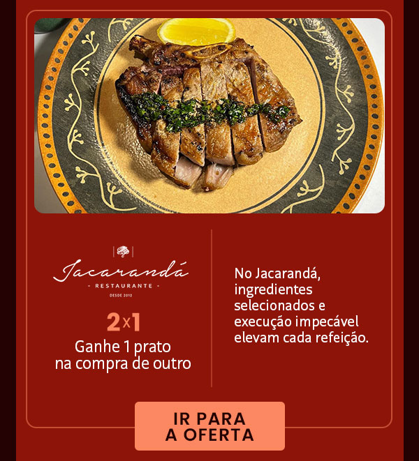 Jacarandá: 2x1, ganhe 1 prato na compra de outro.