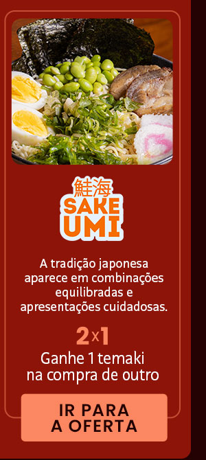 Sake Umi: 2x1, ganhe 1 temaki na compra de outro.