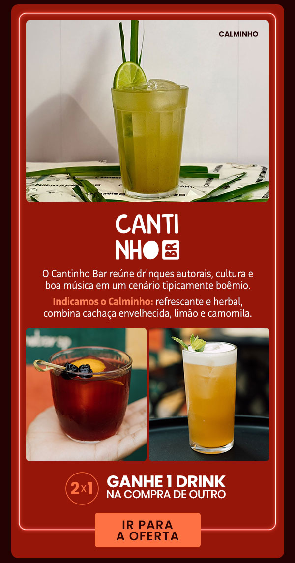Cantinho BR: 2x1, ganhe 1 drink na compra de outro
