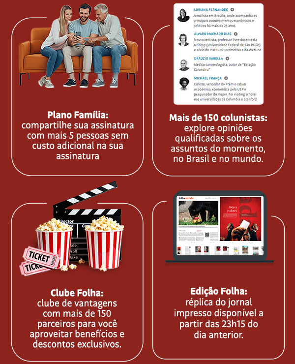 Plano Família | Mais de 150 colunistas | Clube Folha  | Edição Folha