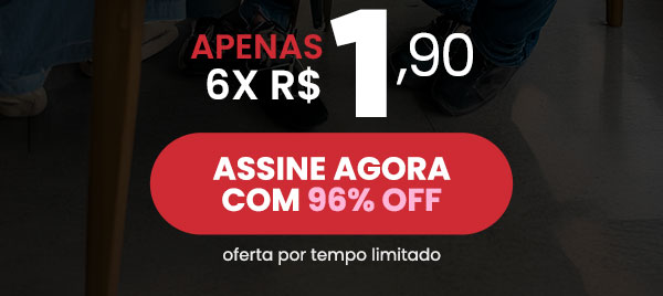 Apenas 6x R$ 1,90. Assine Agora com 96% OFF