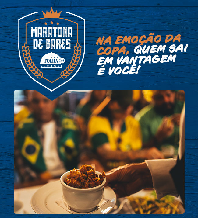 Maratona de Bares Clube Folha Gourmet: Na emoção da Copa, quem sai 
em vantagem é você!