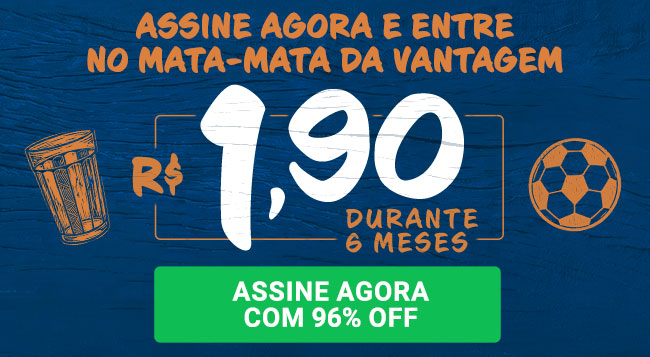 Assine agora e entre no mata-mata da vantagem - R$ 1,90 durante 6 meses. Assine agora com 96% OFF