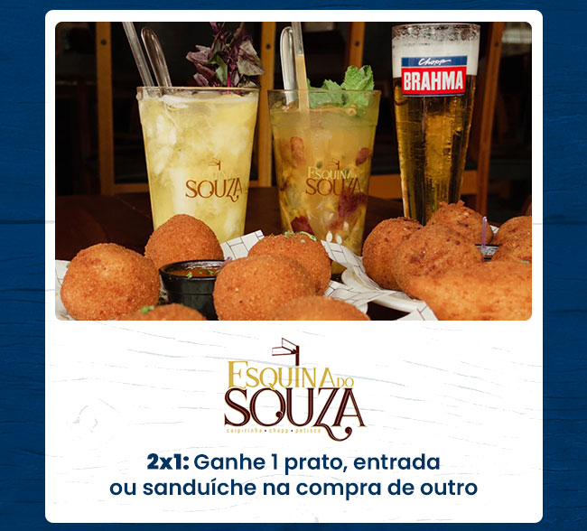 Esquina do Souza: 2x1: Ganhe 1 prato, entrada ou sanduíche na compra de outro 
