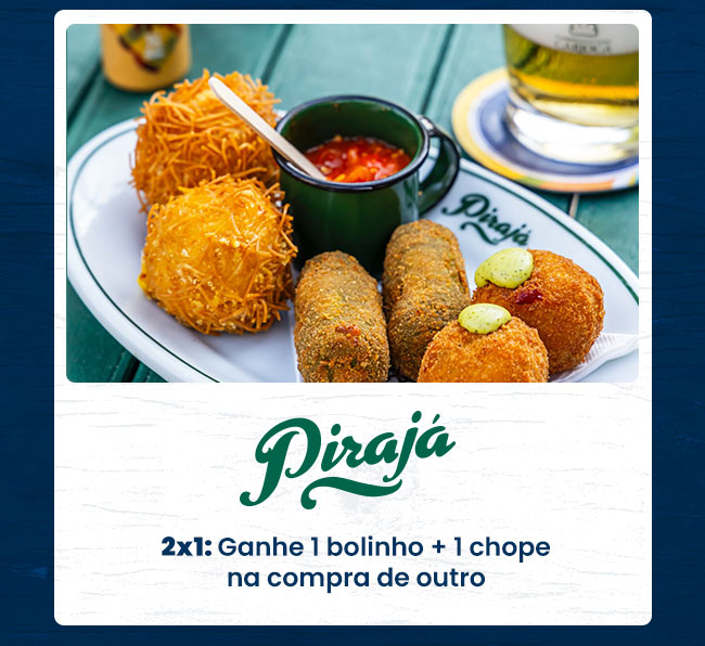 Pirajá: 2x1: Ganhe 1 bolinho + 1 chope na compra de outro